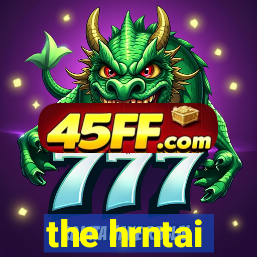 the hrntai